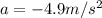 a=-4.9 m/s^{2}