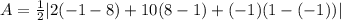 A=\frac{1}{2}|2(-1-8)+10(8-1)+(-1)(1-(-1))|