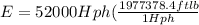 E=52000Hph(\frac{1977378.4  ft lb}{1Hph}
