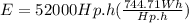 E=52000Hp.h(\frac{744.71Wh}{Hp.h} )\\