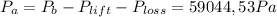 P_{a} = P_{b} - P_{lift} - P_{loss} = 59044,53 Pa
