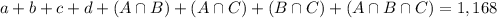 a + b + c + d + (A \cap B) + (A \cap C) + (B \cap C) + (A \cap B \cap C) = 1,168