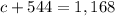 c + 544 = 1,168