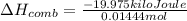 \Delta H_{comb}=\frac{-19.975 kilo Joule}{0.01444 mol}