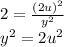 2 = \frac{(2u)^2}{y^2}\\y^2 = 2u^2