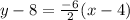 y-8=\frac{-6}{2}(x - 4)