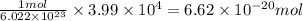 \frac{1mol}{6.022\times 10^{23}}\times 3.99\times 10^{4}=6.62\times 10^{-20}mol