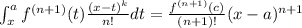 \int^a_x f^{(n+1)}(t)\frac{(x-t)^k}{n!}d t = \frac{f^{(n+1)}(c)}{(n+1)!}(x-a)^{n+1}