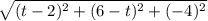 \sqrt{(t-2)^{2}+(6-t)^{2}+(-4)^{2}}