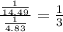 \frac{\frac{1}{14.49}}{\frac{1}{4.83}} = \frac{1}{3}