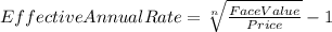 EffectiveAnnualRate=\sqrt[n]{\frac{FaceValue}{Price} } -1