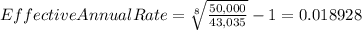 EffectiveAnnualRate=\sqrt[8]{\frac{50,000}{43,035} } -1=0.018928