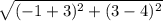 \sqrt{(-1+3)^2+(3-4)^2}