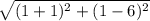 \sqrt{(1+1)^2+(1-6)^2}
