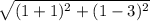 \sqrt{(1+1)^2+(1-3)^2}