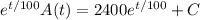 e^{t/100}A(t)=2400e^{t/100}+C