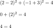 (2-2)^2+(-1+3)^2=4\\\\0+(2)^2=4\\\\4=4