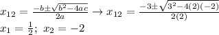 x_{12}=\frac{-b\pm\sqrt{b^2-4ac}}{2a} \rightarrow x_{12}=\frac{-3\pm\sqrt{3^2-4(2)(-2)}}{2(2)}\\x_{1}=\frac{1}{2};\ x_{2}=-2