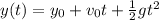 y(t)=y_0 + v_0t + \frac{1}{2}gt^2
