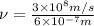 \nu=\frac{3\times 10^8m/s}{6\times 10^{-7}m}