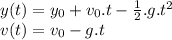 y(t) = y_{0} + v_{0}.t - \frac{1}{2}.g.t^{2}\\v(t) = v_{0}-g.t