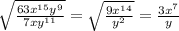 \sqrt{ \frac{63x^{15}y^9}{7xy^{11}}}= \sqrt{ \frac{9x^{14}}{y^2}}= \frac{3x^7}{y}