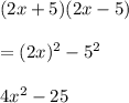 (2x+5)(2x-5)\\\\=(2x)^2-5^2\\\\4x^2-25