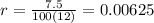 r=\frac{7.5}{100(12)}=0.00625