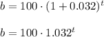 b=100\cdot (1+0.032)^t\\ \\b=100\cdot 1.032^t