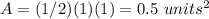 A=(1/2)(1)(1)=0.5\ units^2