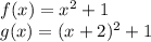 f(x)=x^2+1\\g(x)=(x+2)^2+1