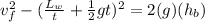 v_f^2 - (\frac{L_w}{t} + \frac{1}{2}gt)^2 = 2(g)(h_b)