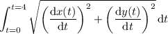 \displaystyle\int_{t=0}^{t=4}\sqrt{\left(\dfrac{\mathrm dx(t)}{\mathrm dt}\right)^2+\left(\dfrac{\mathrm dy(t)}{\mathrm dt}\right)^2}\,\mathrm dt