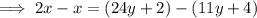 \implies 2x-x=(24y+2)-(11y+4)