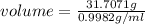 volume=\frac{31.7071g}{0.9982g/ml}