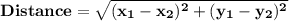 \mathbf{Distance = \sqrt{(x_1 - x_2)^2 + (y_1 - y_2)^2}}