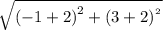\sqrt{\left (-1+ 2 \right )^{2}+ (3 + 2)^{^{2}}}