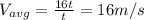 V_{avg}=\frac{16t}{t}=16 m/s