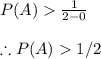 P(A)\frac{1}{2-0}\\\\\therefore P(A)1/2