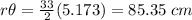 r \theta = \frac{33}{2}(5.173)= 85.35 \;cm