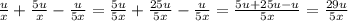 \frac{u}{x}+\frac{5u}{x}-\frac{u}{5x}=\frac{5u}{5x}+\frac{25u}{5x}-\frac{u}{5x}=\frac{5u+25u-u}{5x}=\frac{29u}{5x}