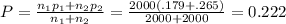 P = \frac{n_1 p_1 + n_2 p_2}{n_1 + n_2} = \frac{2000(.179+.265)}{2000+2000} = 0.222