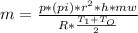 m =\frac{p*(pi)*r^{2}*h*mw}{R*\frac{T_{1} + T_{O}}{2}}