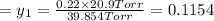 =y_1=\frac{0.22\times 20.9 Torr}{39.854 Torr}=0.1154