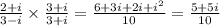\frac{2 + i}{3 - i} \times \frac{3 + i}{3 + i} = \frac{6 + 3i + 2i + {i}^{2} }{10 } = \frac{5 + 5i}{10}
