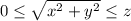 0\le\sqrt{x^2+y^2}\le z