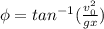 \phi=tan^{-1}(\frac{v_0^2}{gx})