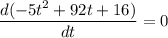 \dfrac{d(-5t^2+92t+16)}{dt}=0