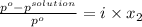 \frac{p^{o} - p^{solution}}{p^{o}} = i \times x_{2}