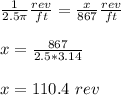 \frac{1}{2.5\pi}\frac{rev}{ft}=\frac{x}{867}\frac{rev}{ft}\\\\x=\frac{867}{2.5*3.14}\\\\x= 110.4\ rev